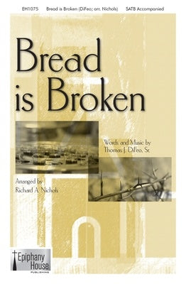 BREAD IS BROKEN SATB