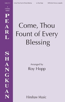 COME THOU FOUNT OF EVERY BLESSING SATB DIVISI A CAPPELLA
