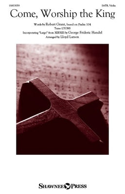 COME WORSHIP THE KING SATB/PIANO/VIOLIN
