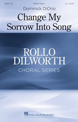 CHANGE MY SORROW INTO SONG SATB