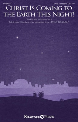 CHRIST IS COMING TO THE EARTH THIS NIGHT! SATB A CAPPELLA