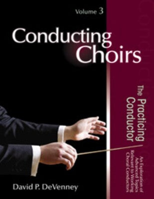 CONDUCTING CHOIRS BK 3 THE PRACTICING CONDUCTOR