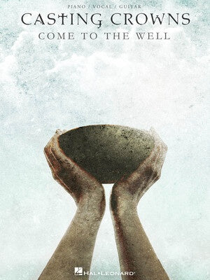 CASTING CROWNS - COME TO THE WELL PVG