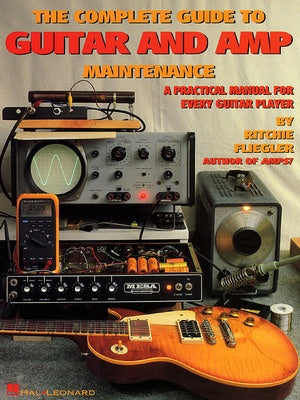 COMPLETE GUIDE TO GUITAR AND AMP MAINTENANCE