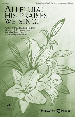 ALLELUIA! HIS PRAISES WE SING! UNISON/OPT 2 PART TREBLE