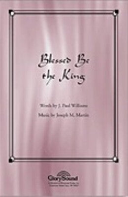 BLESSED BE THE KING