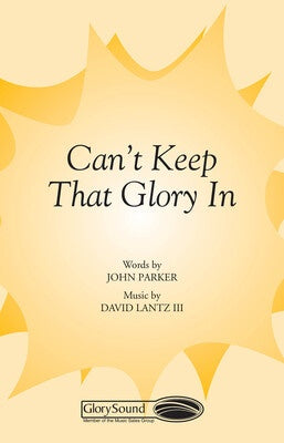 CANT KEEP-A KEEP A THAT GLORY IN!