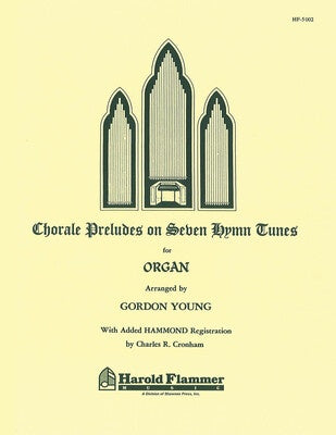 CHORALE PRELUDES ON SEVEN HYMN TUNES ORGAN-SACRE