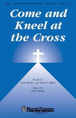 COME AND KNEEL AT THE CROSS