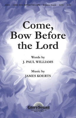 COME BOW BEFORE THE LORD SATB