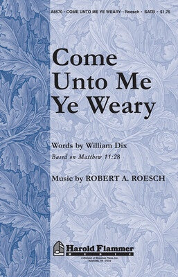 COME UNTO ME YE WEARY