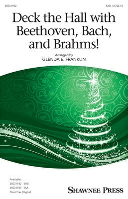 DECK THE HALL WITH BEETHOVEN BACH AND BRAHMS! SAB