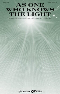 AS ONE WHO KNOWS THE LIGHT SATB