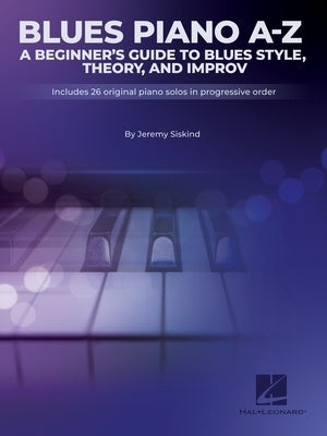 BLUES PIANO A-Z BEGINNERS GUIDE TO BLUES STYLE THEORY IMPROV