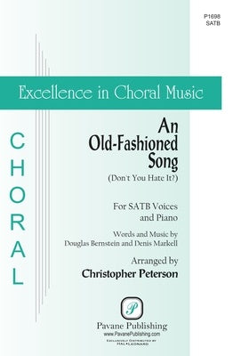 AN OLD FASHIONED SONG (DONT YOU HATE IT?) SATB