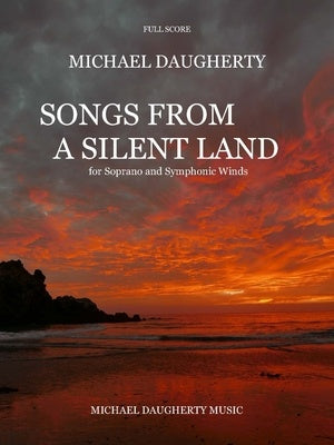 DAUGHERTY - SONGS FROM A SILENT LAND SOPRANO/CB SCORE