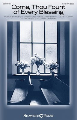 COME THOU FOUNT OF EVERY BLESSING SATB