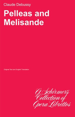 DEBUSSY - PELLEAS AND MELISANDE LIBRETTO