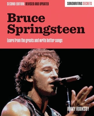 BRUCE SPRINGSTEEN - SONGWRITING SECRETS 2ND EDITION REVISED