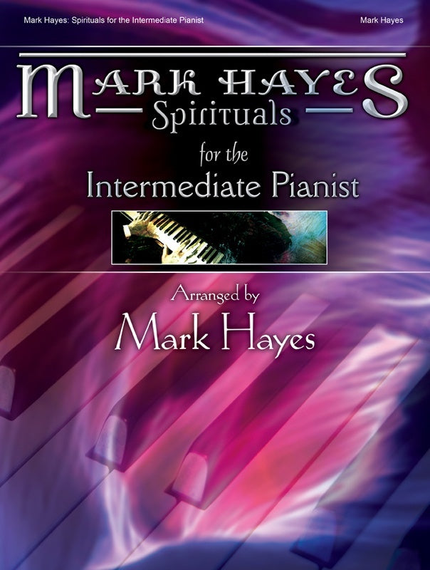 MARK HAYES - SPIRITUALS FOR THE INTERMEDIATE PIANIST