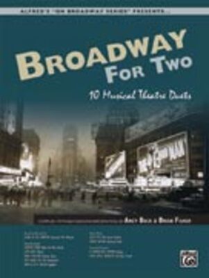 BROADWAY FOR TWO 10 MUSICAL THEATRE DUETS