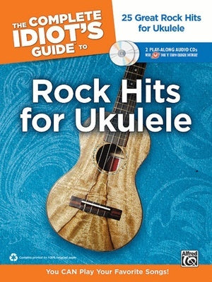 COMPLETE IDIOTS GUIDE ROCK HITS UKULELE BK/2CD