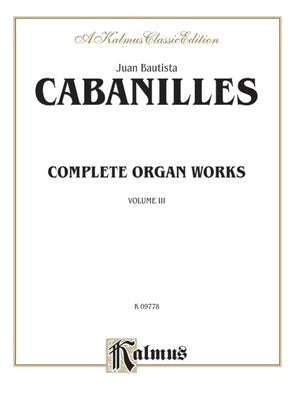 CABANILLES - COMPLETE ORGAN WORKS VOL 3