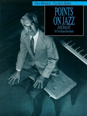 DAVE BRUBECK - POINTS ON JAZZ JAZZ BALLET FOR 2 PIANO 4 HAND