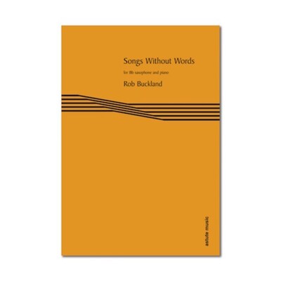 BUCKLAND - SONGS WITHOUT WORDS B FLAT SAX/PIANO