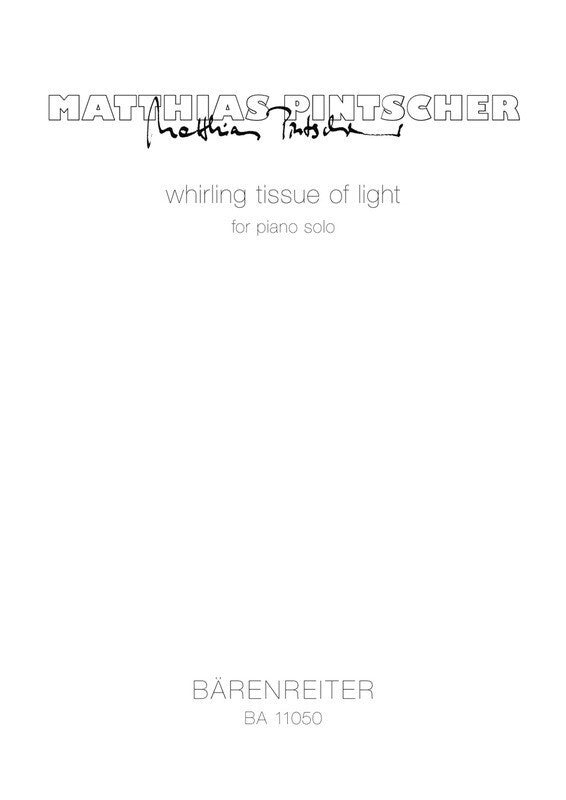PINTSCHER - WHIRLING TISSUE OF LIGHT FOR PIANO SOLO