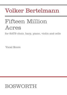 BERTELMANN - FIFTEEN MILLION ACRES VOCAL SCORE