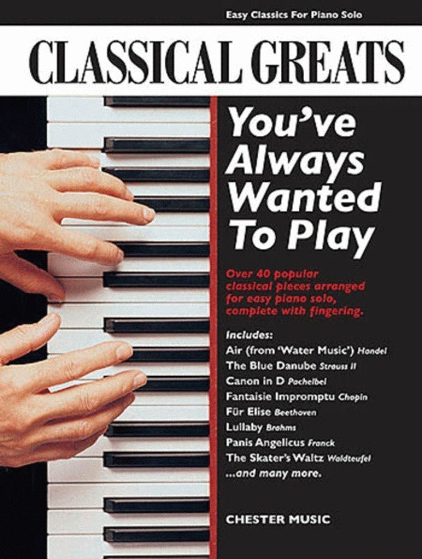 CLASSICAL GREATS YOUVE ALWAYS WANTED TO PLAY ON PIANO