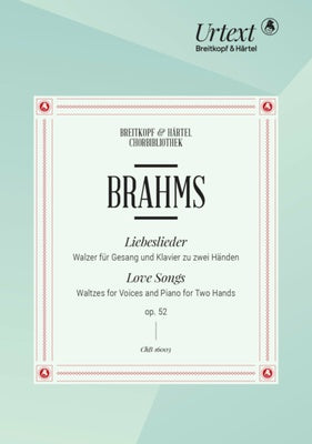 BRAHMS - LOVE SONGS OP 52 FOR SATB/PIANO CHORAL SCORE