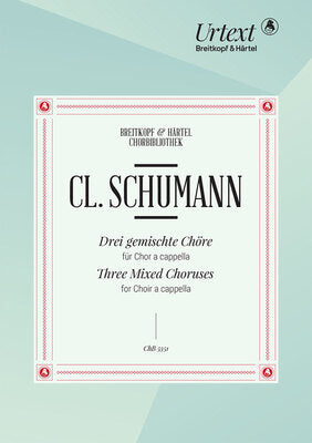 CLARA SCHUMANN - 3 MIXED CHORUSES SATB A CAPPELLA