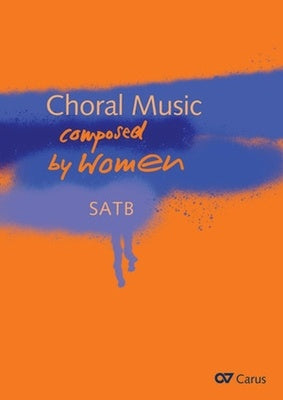 CHORAL MUSIC COMPOSED BY WOMEN SATB