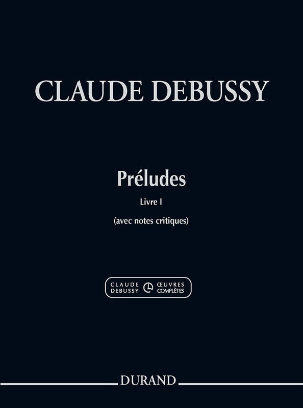 DEBUSSY - PRELUDES BK 1 (WITH CRITICAL NOTES)