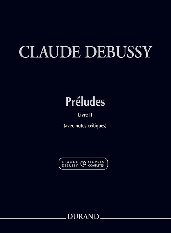DEBUSSY - PRELUDES BK 2 (WITH CRITICAL NOTES)