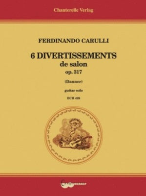 CARULLI - 6 DIVERTISSEMENTS DE SALON OP 317 GUITAR