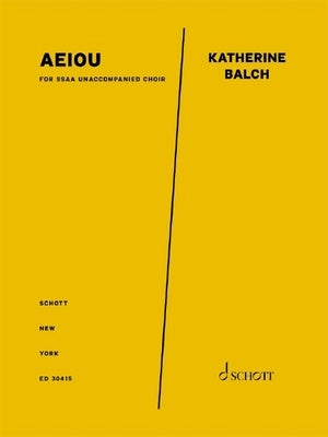 BALCH - AEIOU FOR SSAA UNACCOMPANIED CHOIR