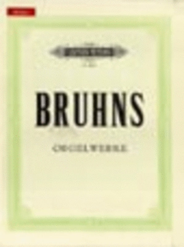BRUHNS - ORGAN WORKS COMPLETE
