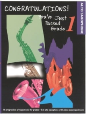 CONGRATULATIONS! YOUVE PASSED GR 1 ALTO SAX