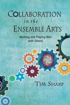 COLLABORATION IN THE ENSEMBLE ARTS