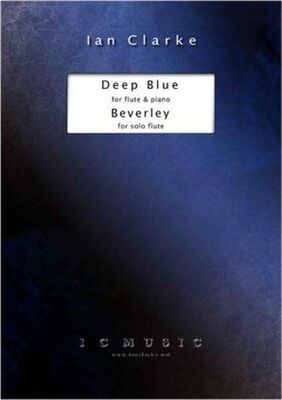 CLARKE - DEEP BLUE AND BEVERLEY FOR FLUTE