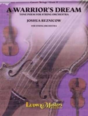 A WARRIORS DREAM TONE POEM FOR STRING ORCHESTRA SO4 SC/PTS