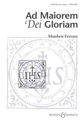 AD MAIOREM DEI GLORIAM SATB