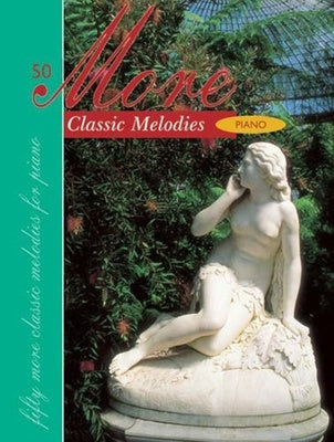 50 MORE CLASSIC MELODIES FOR PIANO
