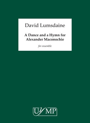 A DANCE AND A HYMN FOR ALEXANDER MACONOCHIE SC/PTS