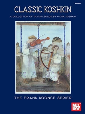 CLASSIC KOSHKIN A COLLECTION OF GUITAR SOLOS