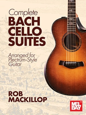 COMPLETE BACH CELLO SUITES ARRANGED PLECTRUM STYLE GUITAR