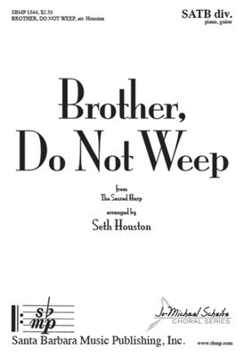 BROTHER DO NOT WEEP SATB DIVISI